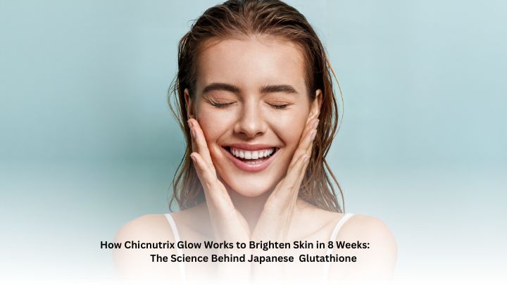 Chicnutrix Glow: Brighten Skin in 8 Weeks With Glutathione Chicnutrix Glow: Brighten Skin in 8 Weeks With Glutathione
