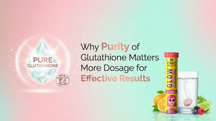 Why Glutathione Purity Beats Dosage for Skin Glow – Chicnutrix