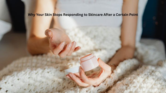 Why Your Skin Stops Responding to Skincare After a Certain Point
