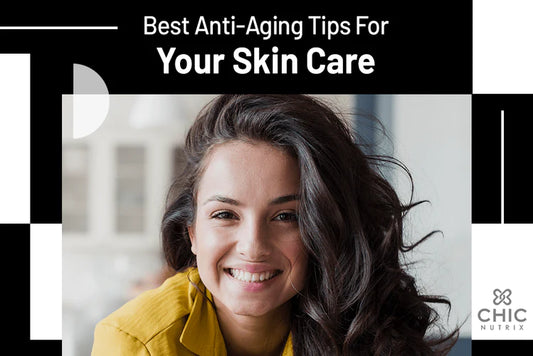 Best Anti-Aging Tips for Your Skin Care